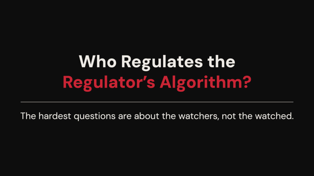 Who Regulates the Regulator’s Algorithm