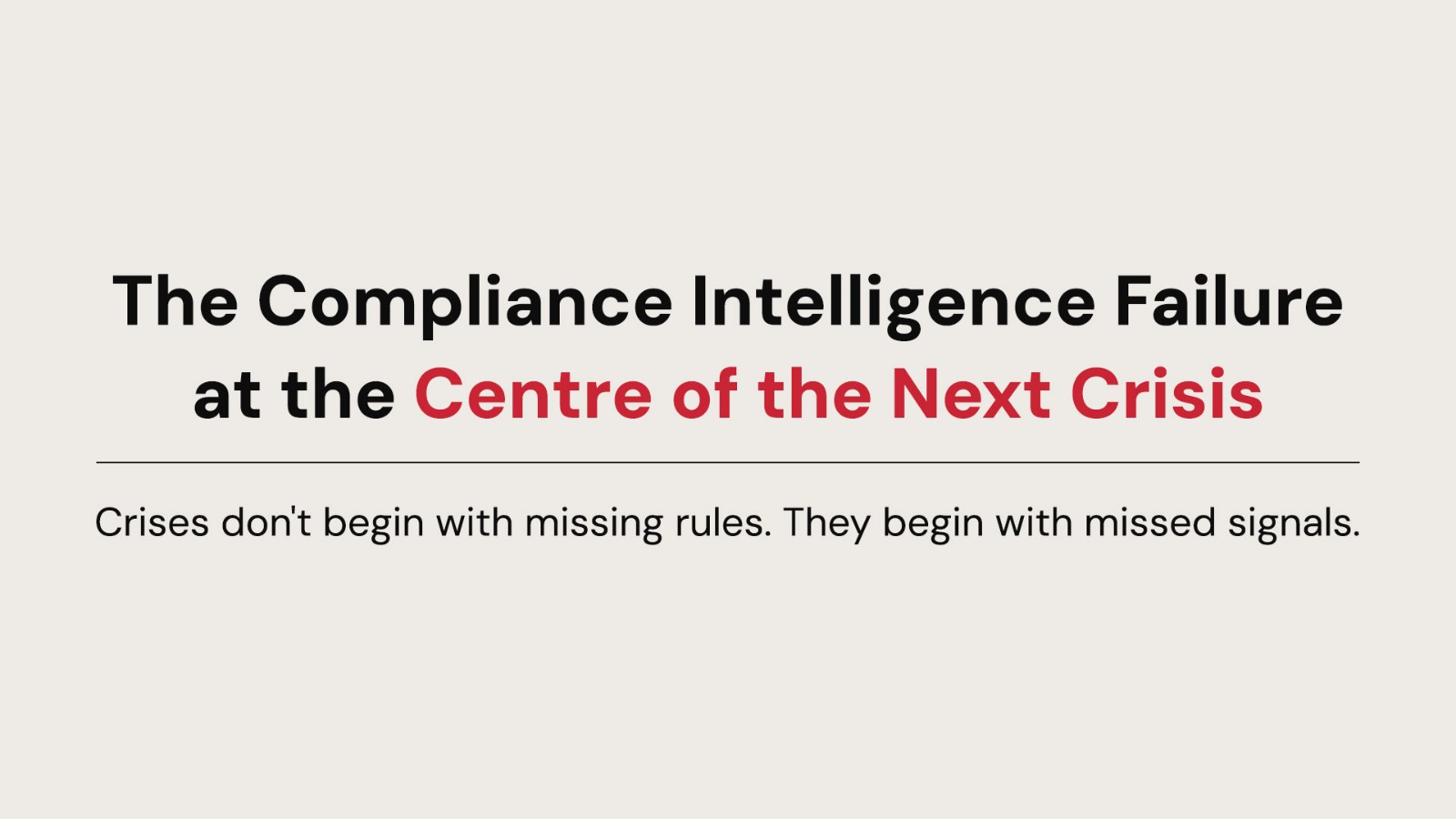 The Compliance Intelligence Failure at the Centre of the Next Crisis