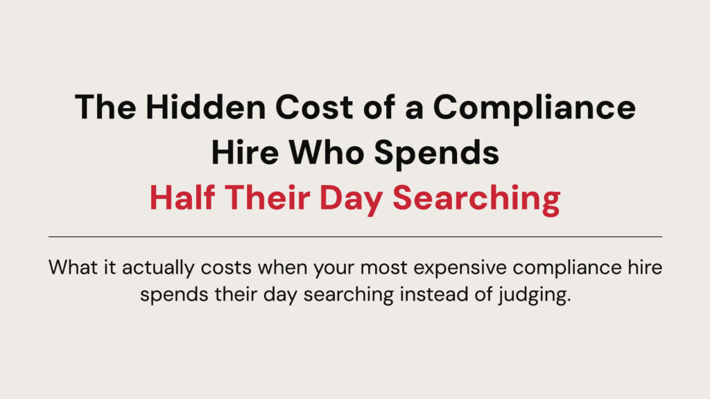 The Hidden Cost of a Compliance Hire Who Spends Half Their Day Searching