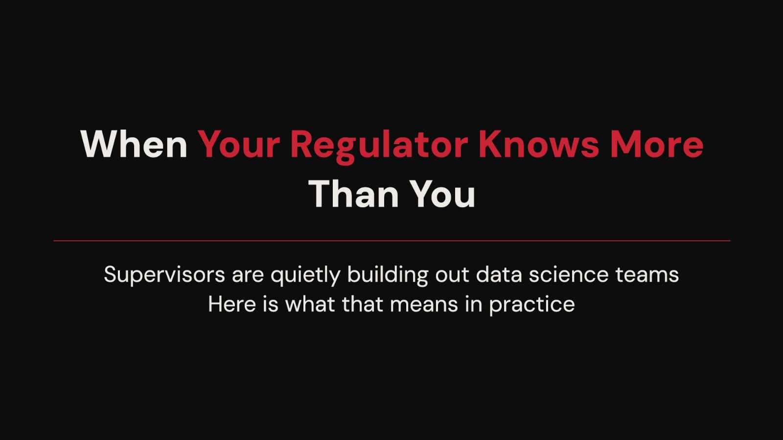 When Your Regulator Knows More Than You